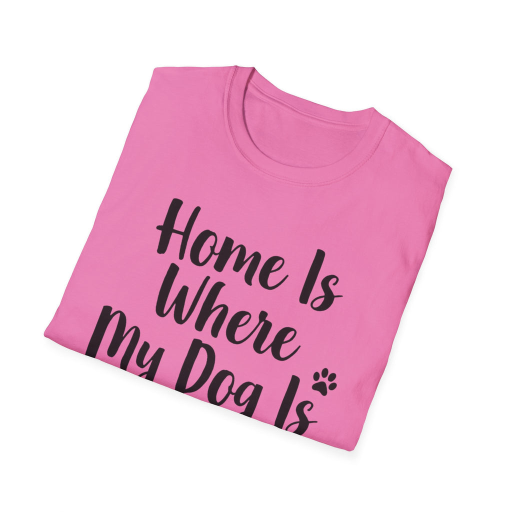 Home Is Where My Dog Is T-Shirt