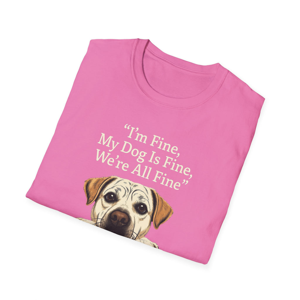 Im Fine, My Dog Is Fine, We're All Fine T-Shirt