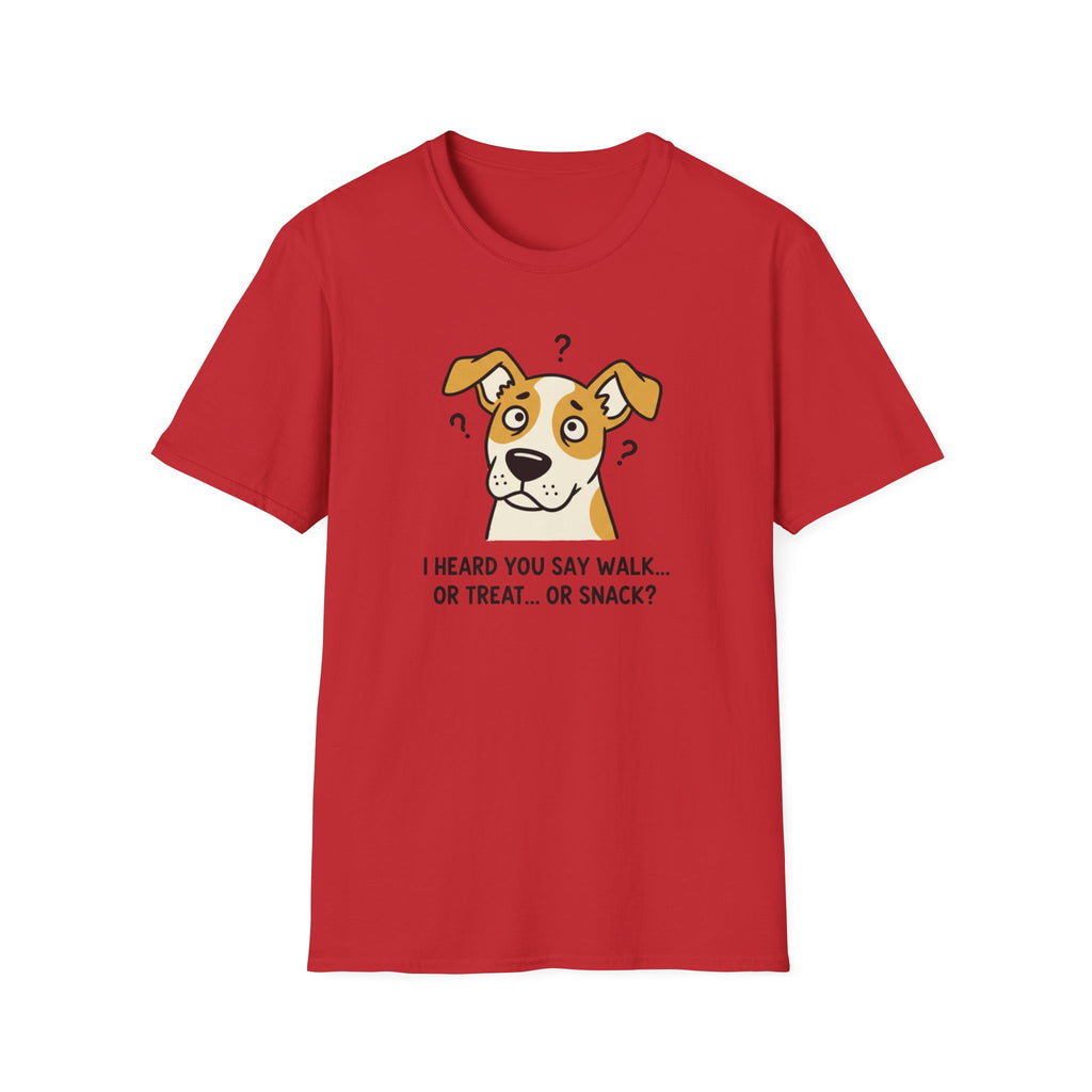 I Heard You Say Walk Or Treat Or Snack? T-Shirt