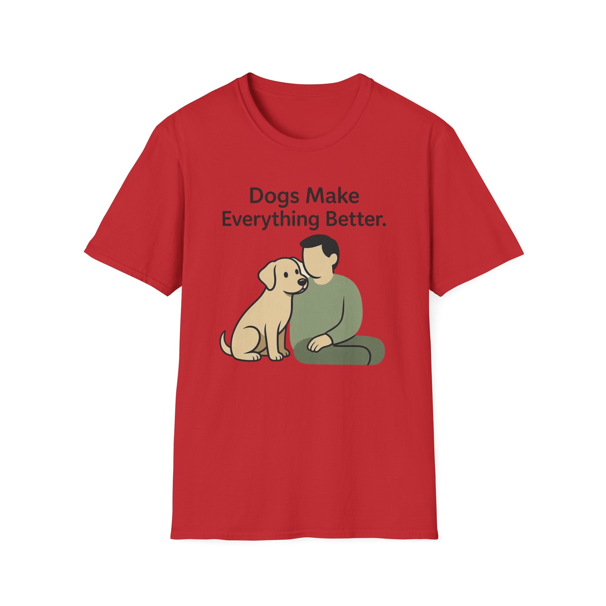 Dogs Make Everything Better T-Shirt