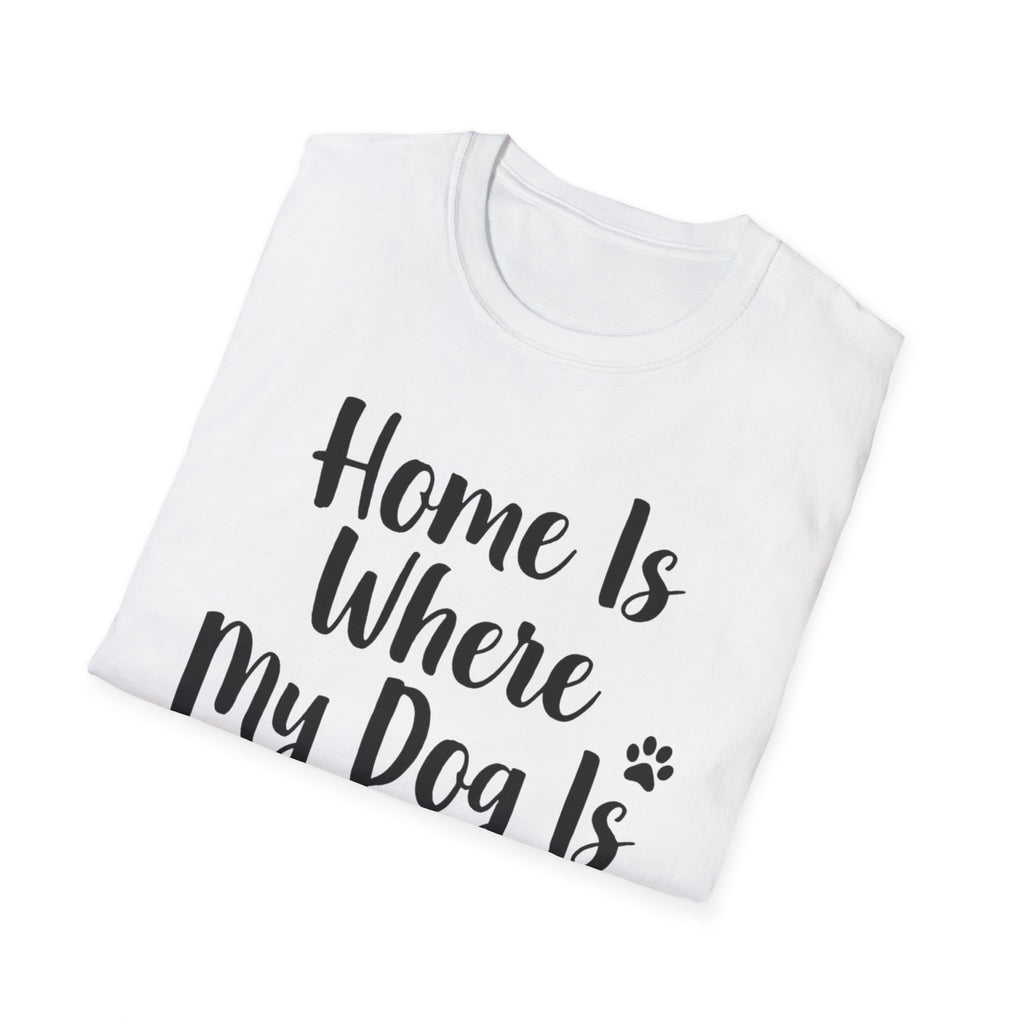 Home Is Where My Dog Is T-Shirt