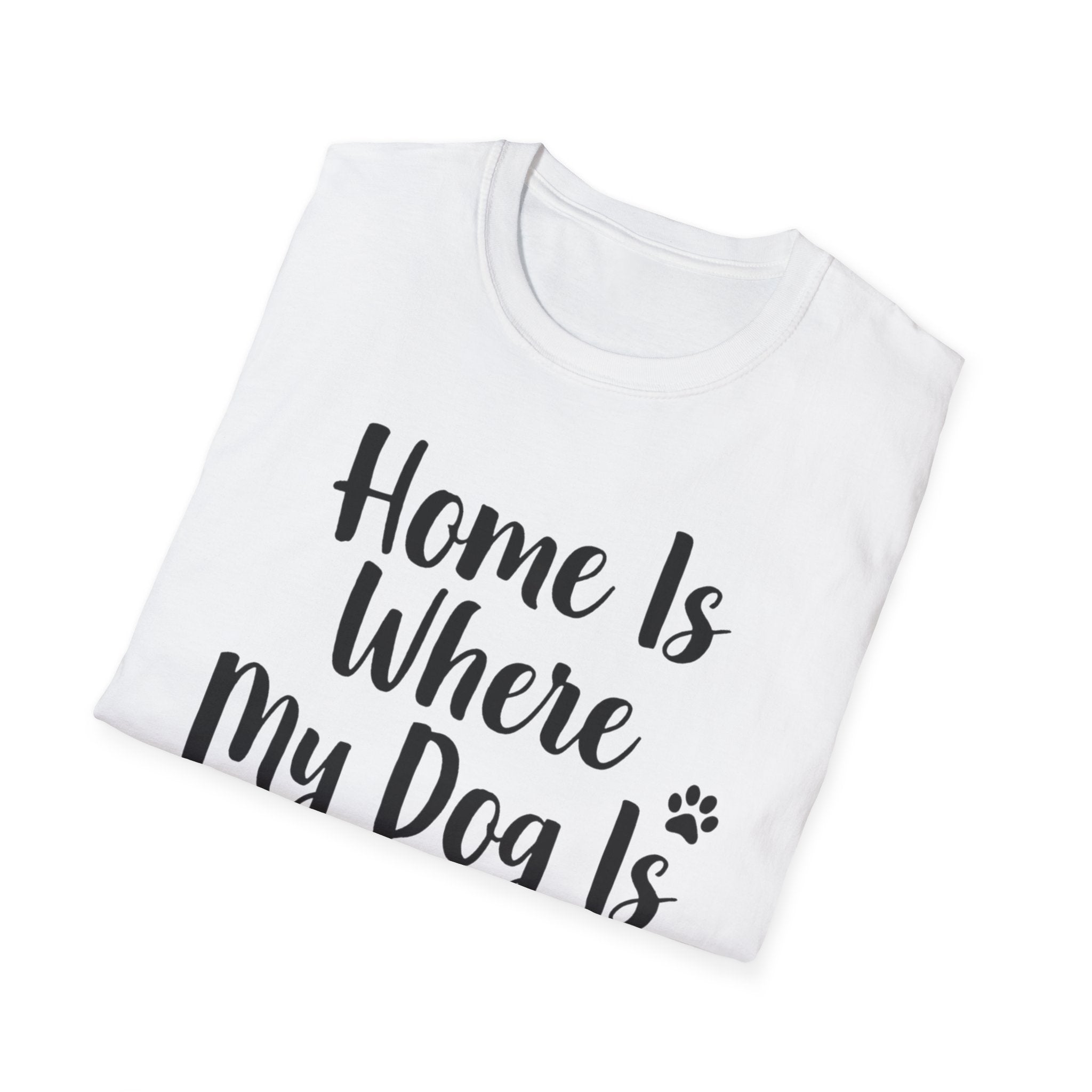 Home Is Where My Dog Is T-Shirt