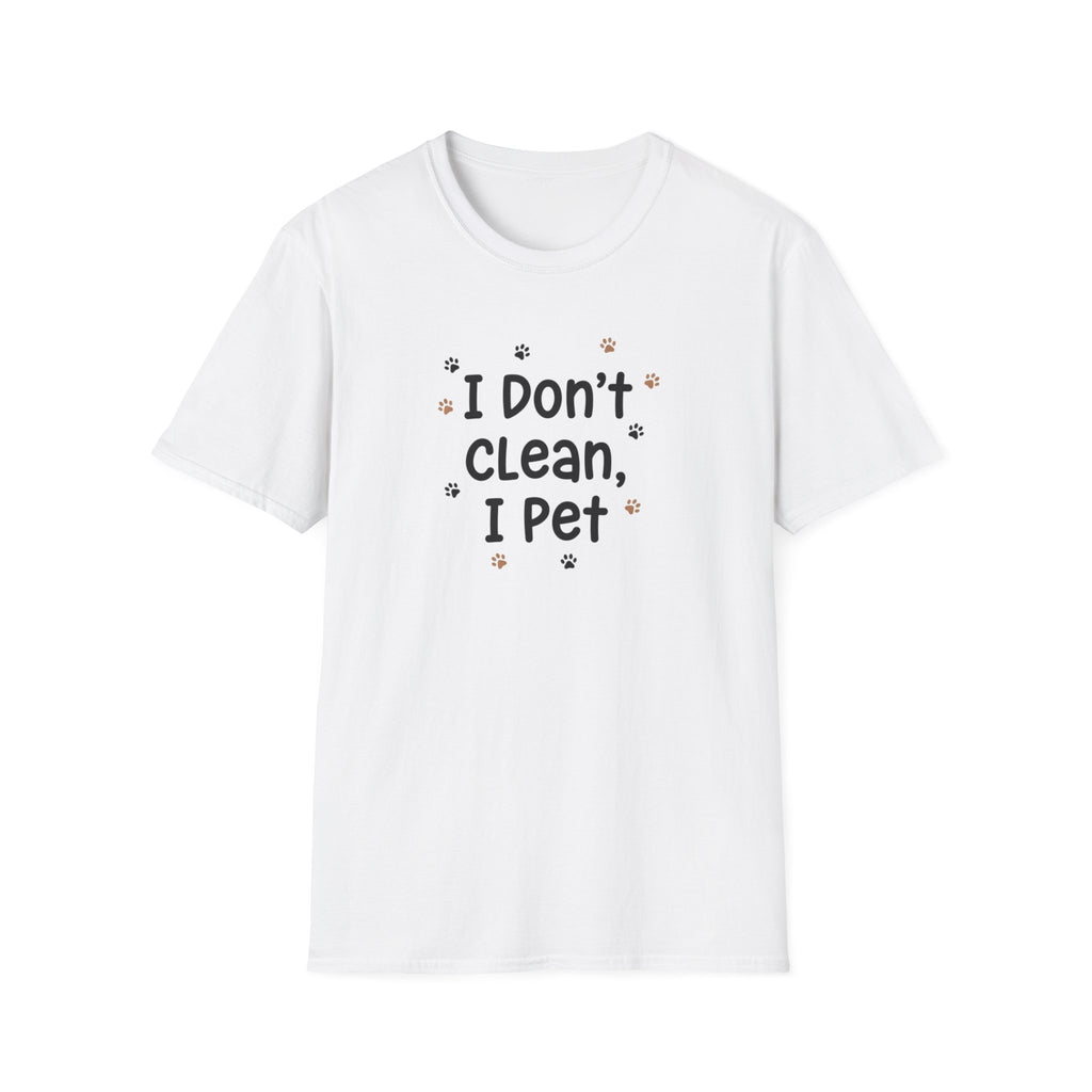I Don't Clean I Pet T-Shirt