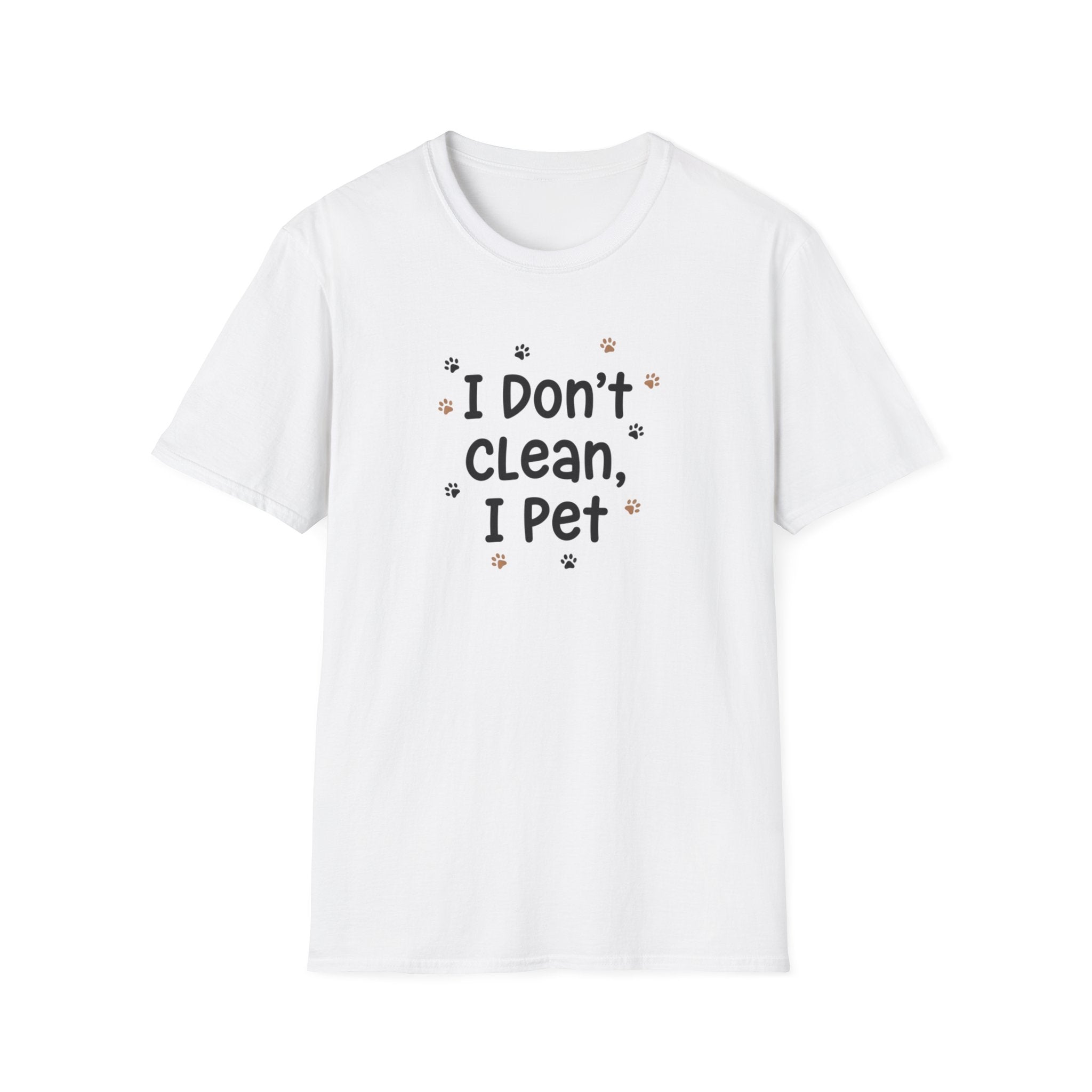 I Don't Clean I Pet T-Shirt