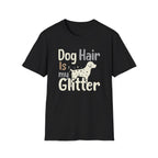 Dog Hair Is My Glitter T-Shirt