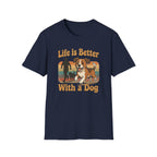 Life Is Better With a Dog T-Shirt