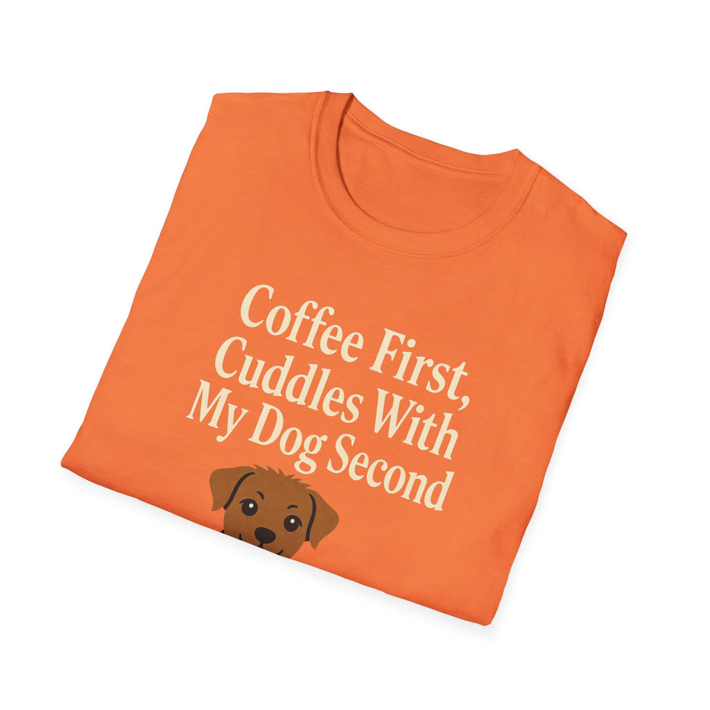 Coffee First, Cuddles With My Dog Second T-Shirt