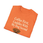 Coffee First, Cuddles With My Dog Second T-Shirt