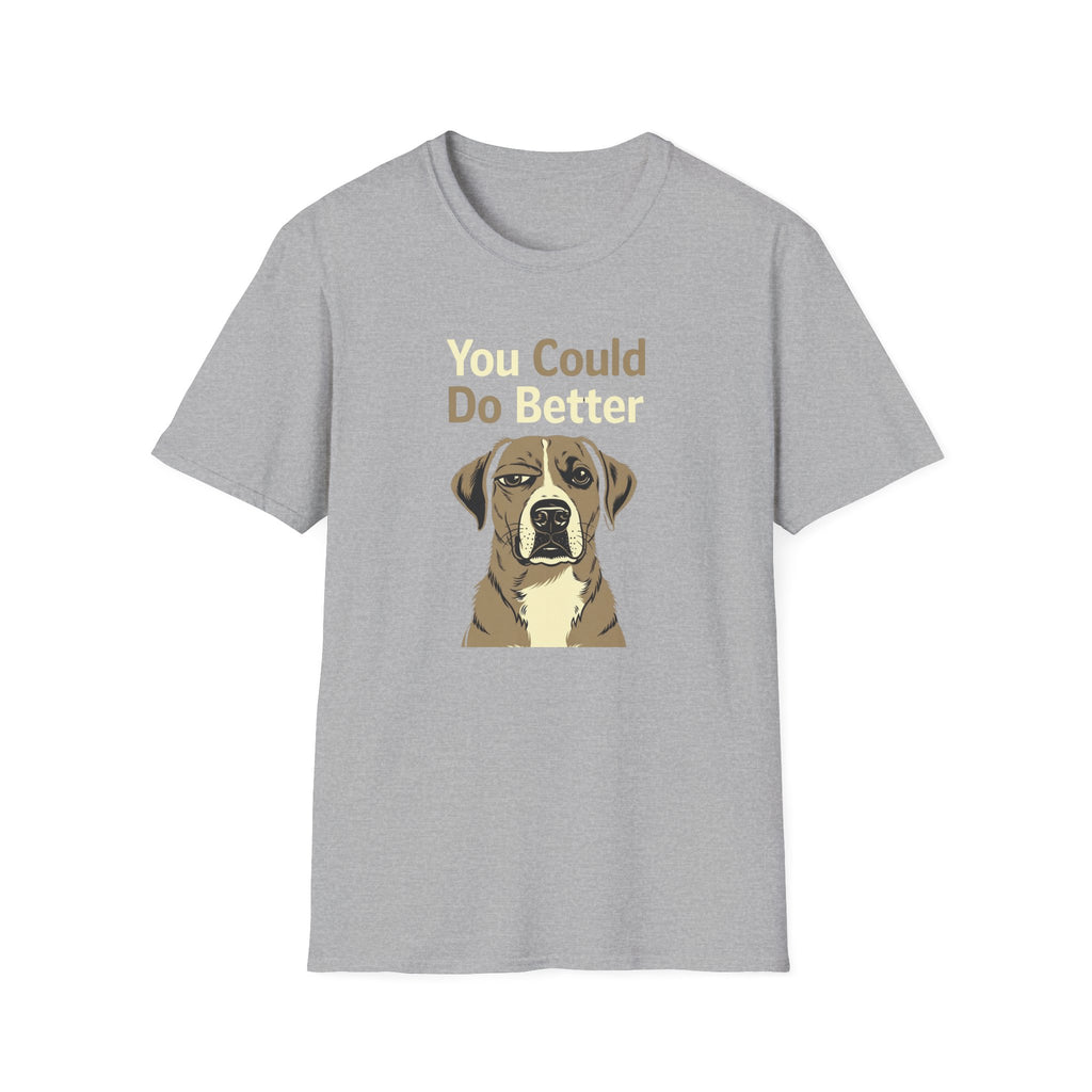 You Could Do Better T-Shirt