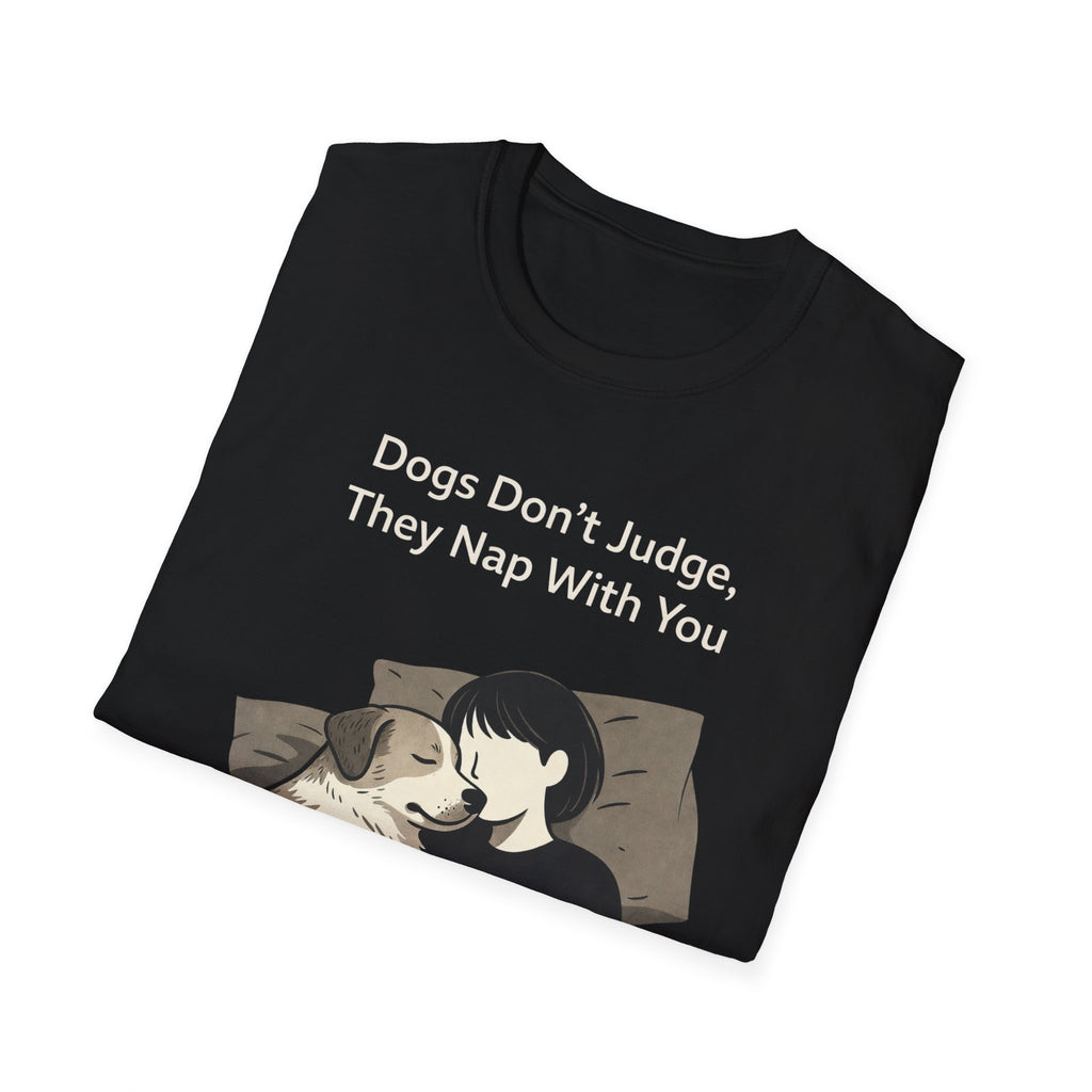 Dogs Don't Judge, They Nap With You T-Shirt