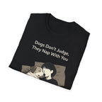 Dogs Don't Judge, They Nap With You T-Shirt