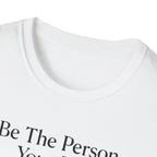 Be The Person Your Dog Thinks You Are T-Shirt