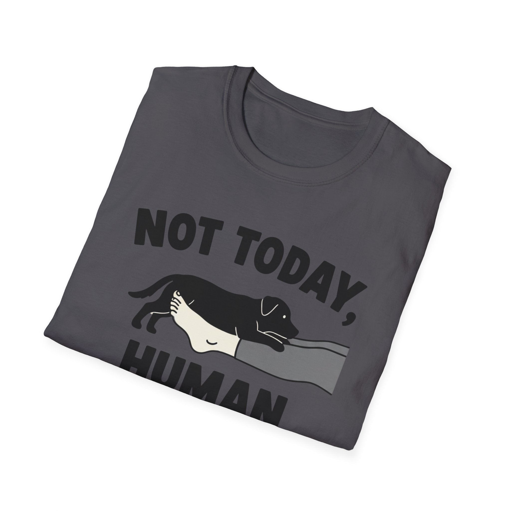 No Today, Human T-Shirt