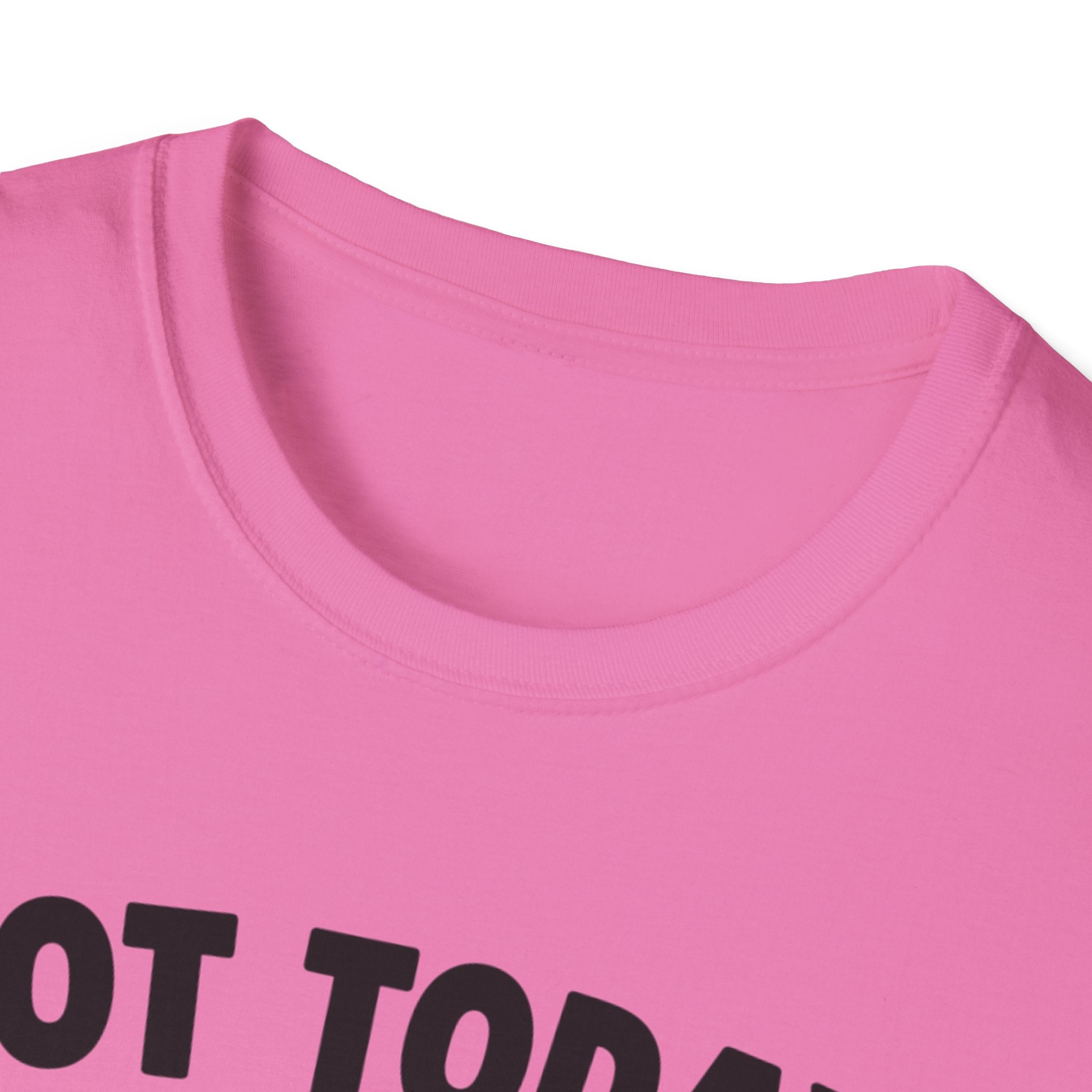 No Today, Human T-Shirt