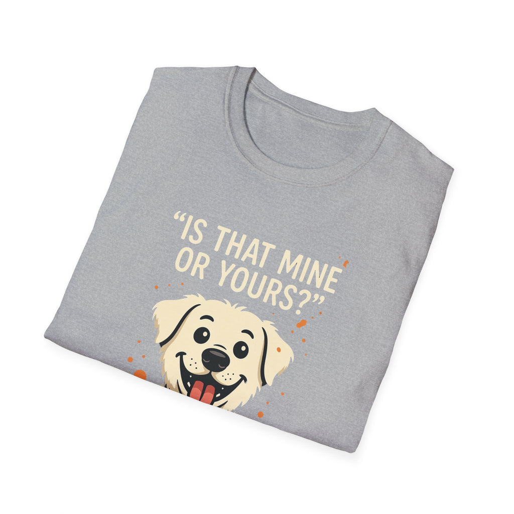 Is That Mine Or Yours? T-Shirt