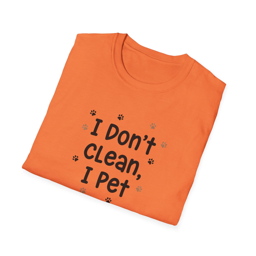 I Don't Clean I Pet T-Shirt