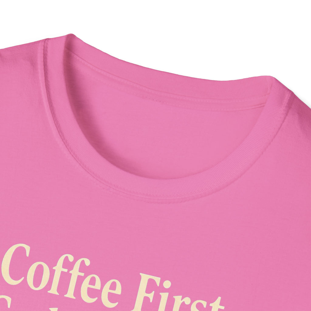 Coffee First, Cuddles With My Dog Second T-Shirt