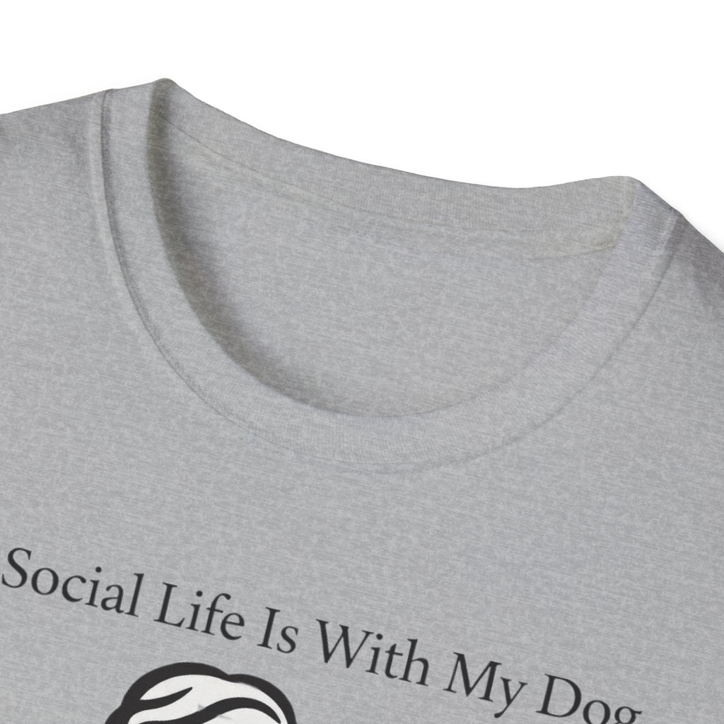 My Social Life Is With My Dog T-Shirt