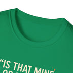 Is That Mine Or Yours? T-Shirt