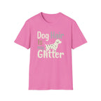 Dog Hair Is My Glitter T-Shirt