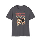 My Dog Runs On Zoomies... And My Heart T-Shirt