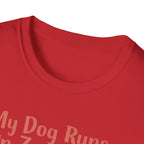 My Dog Runs On Zoomies... And My Heart T-Shirt
