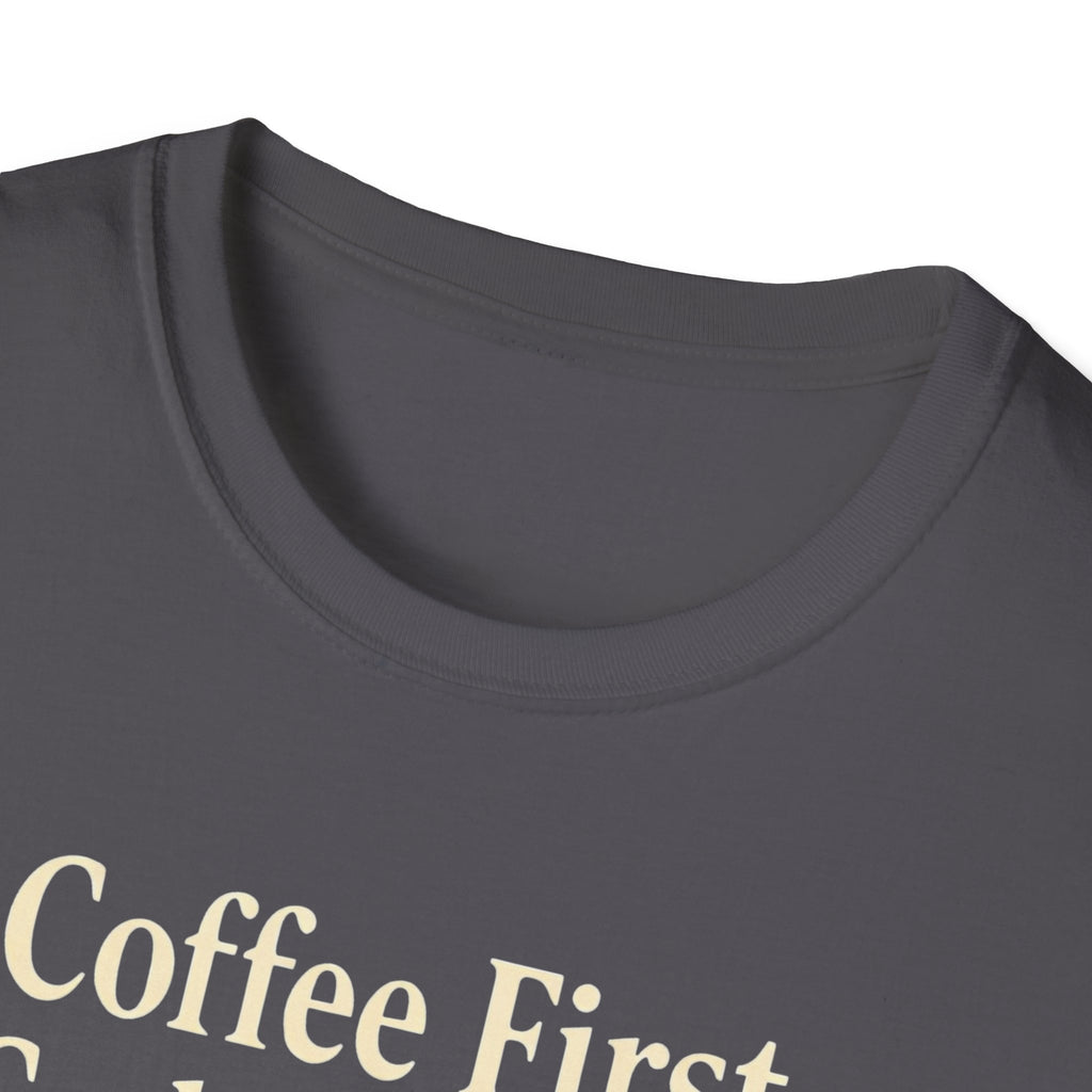 Coffee First, Cuddles With My Dog Second T-Shirt