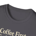 Coffee First, Cuddles With My Dog Second T-Shirt