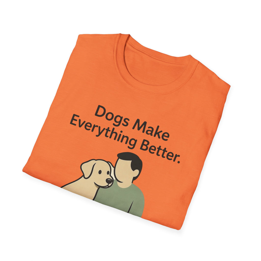 Dogs Make Everything Better T-Shirt