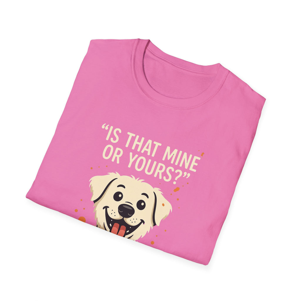 Is That Mine Or Yours? T-Shirt