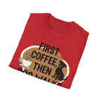First Coffee, Then Dog Walks T-Shirt