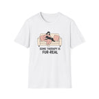 Some Therapy Is Fur-Real T-Shirt