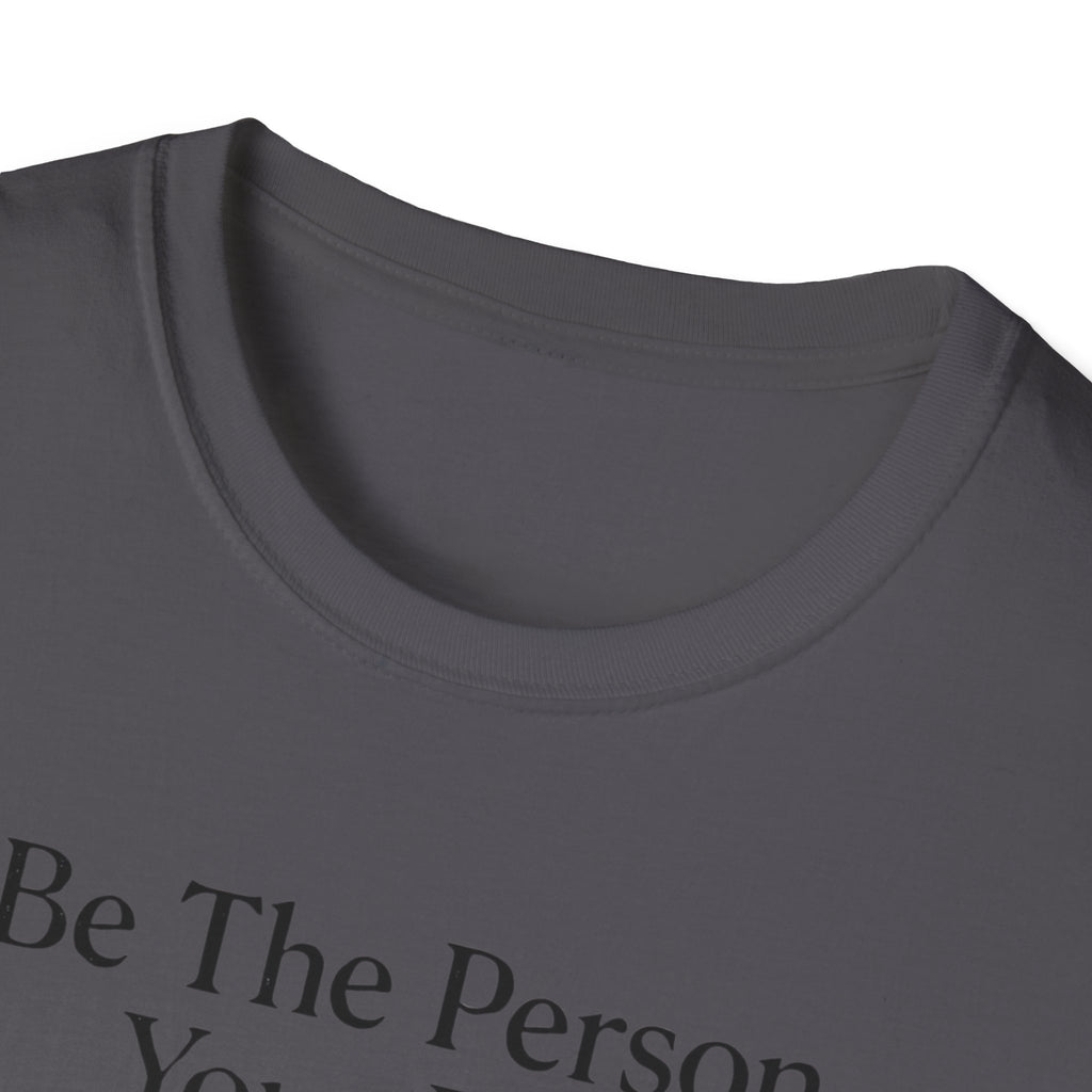 Be The Person Your Dog Thinks You Are T-Shirt