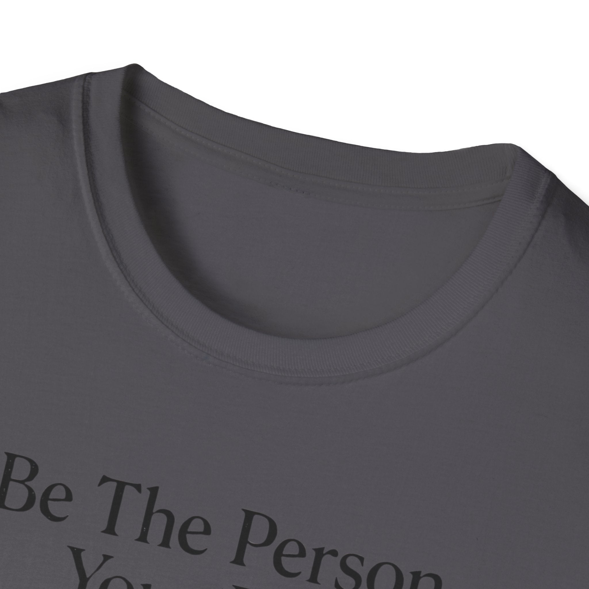Be The Person Your Dog Thinks You Are T-Shirt