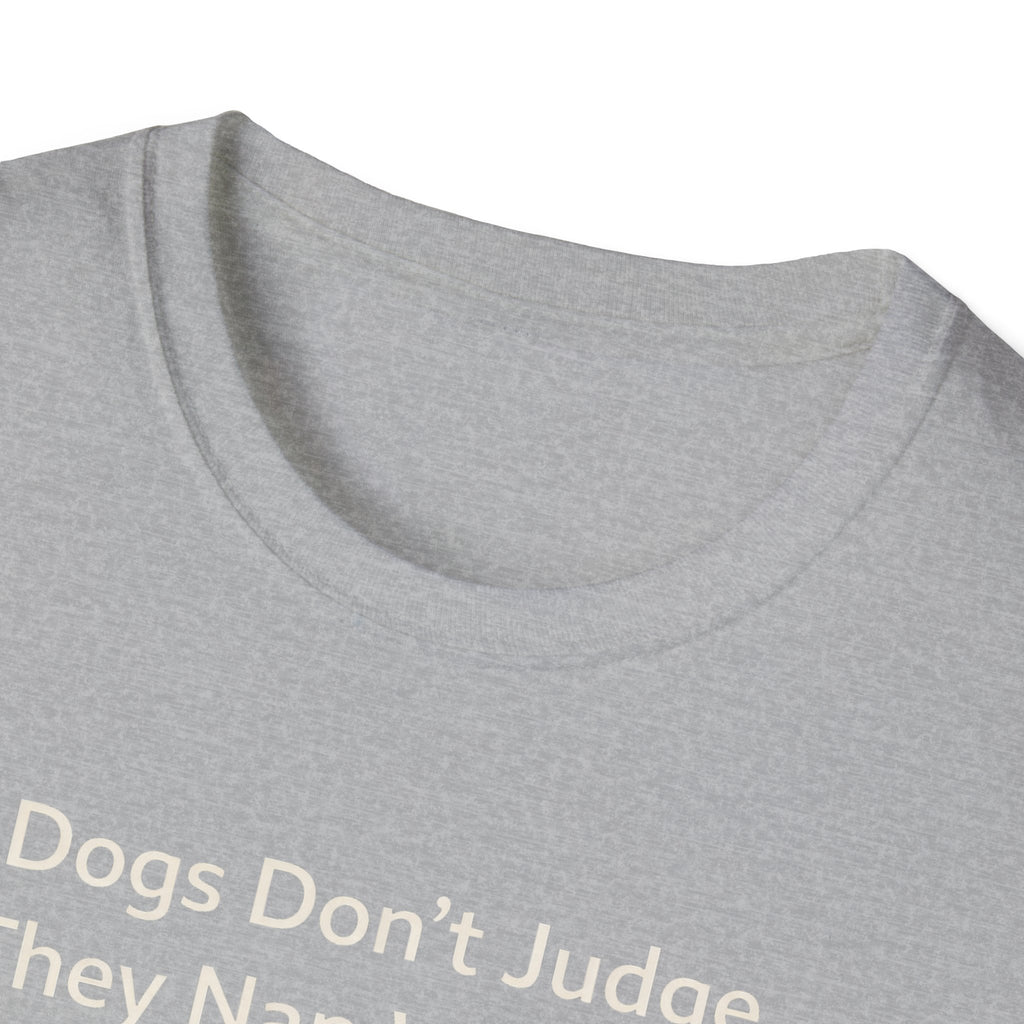 Dogs Don't Judge, They Nap With You T-Shirt