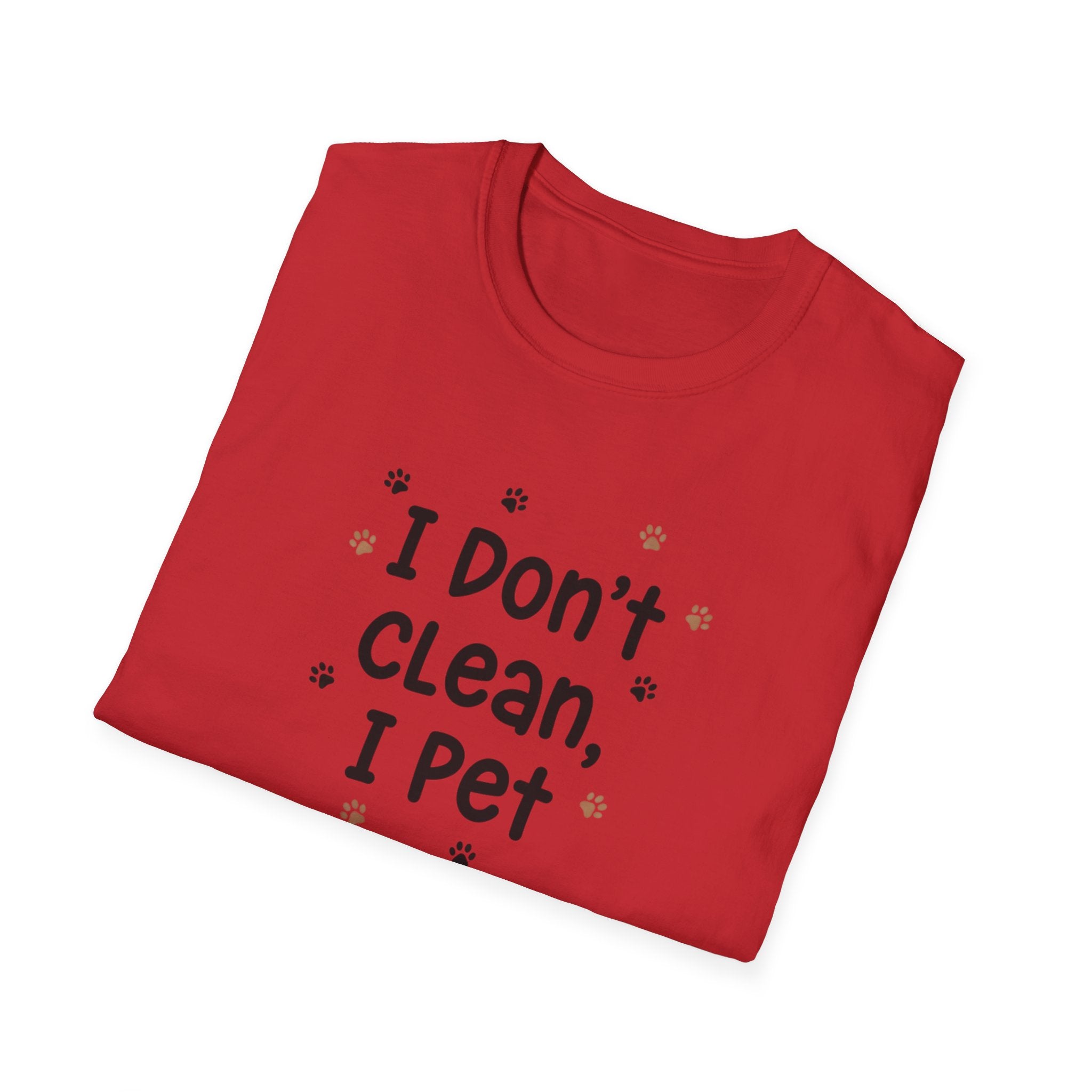 I Don't Clean I Pet T-Shirt