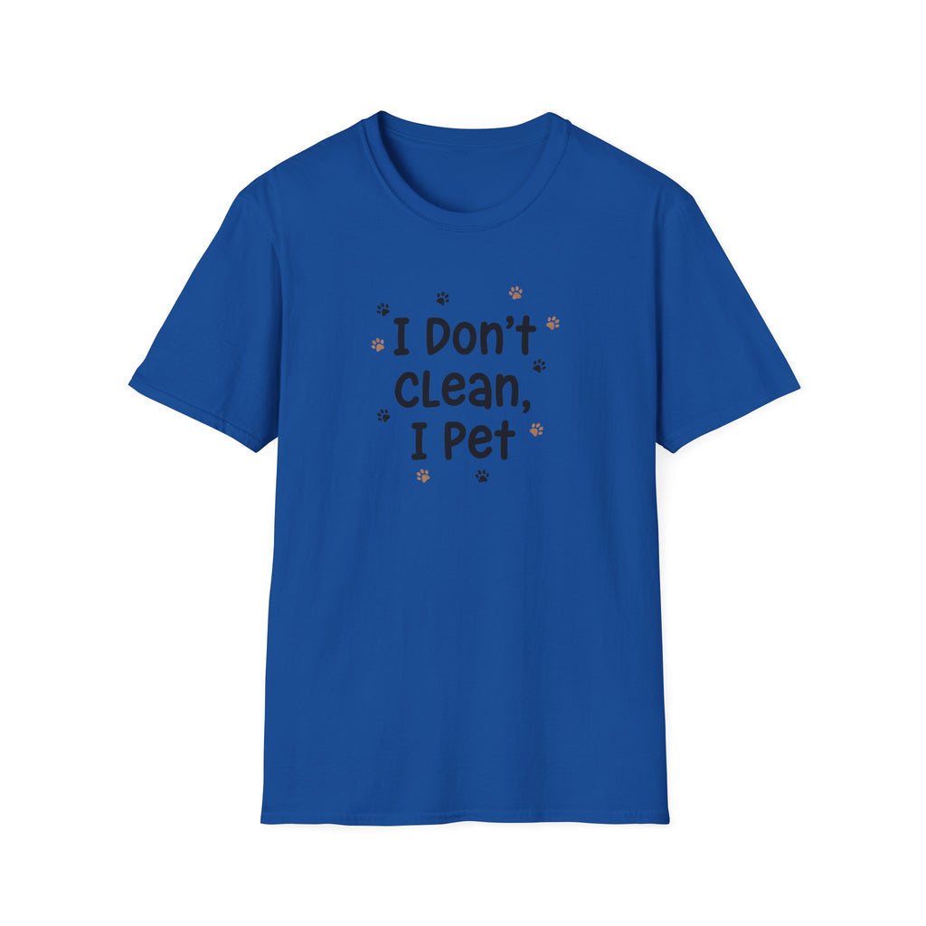 I Don't Clean I Pet T-Shirt