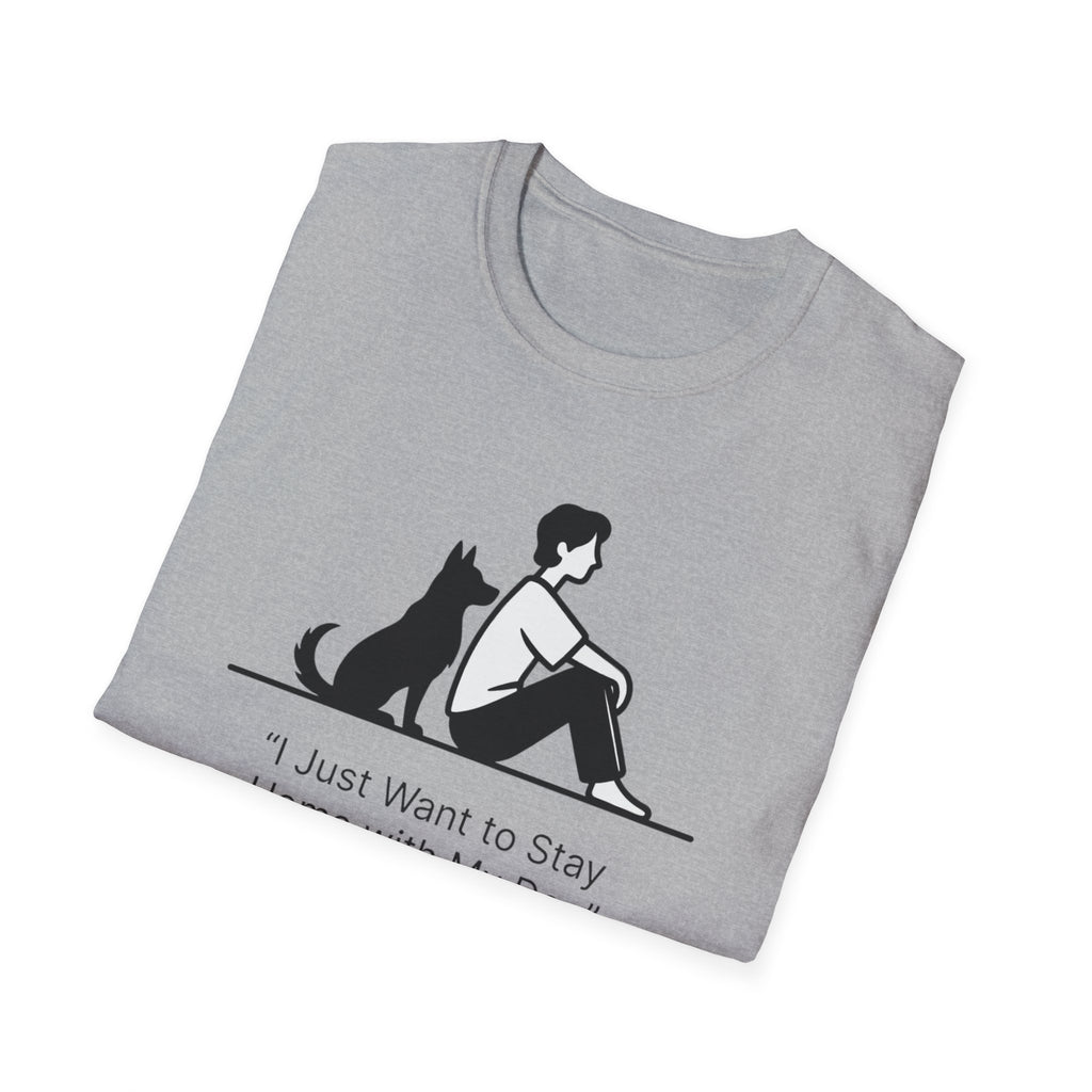 I Just Want To Stay Home With My Dog T-Shirt
