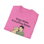 Dogs Make Everything Better T-Shirt