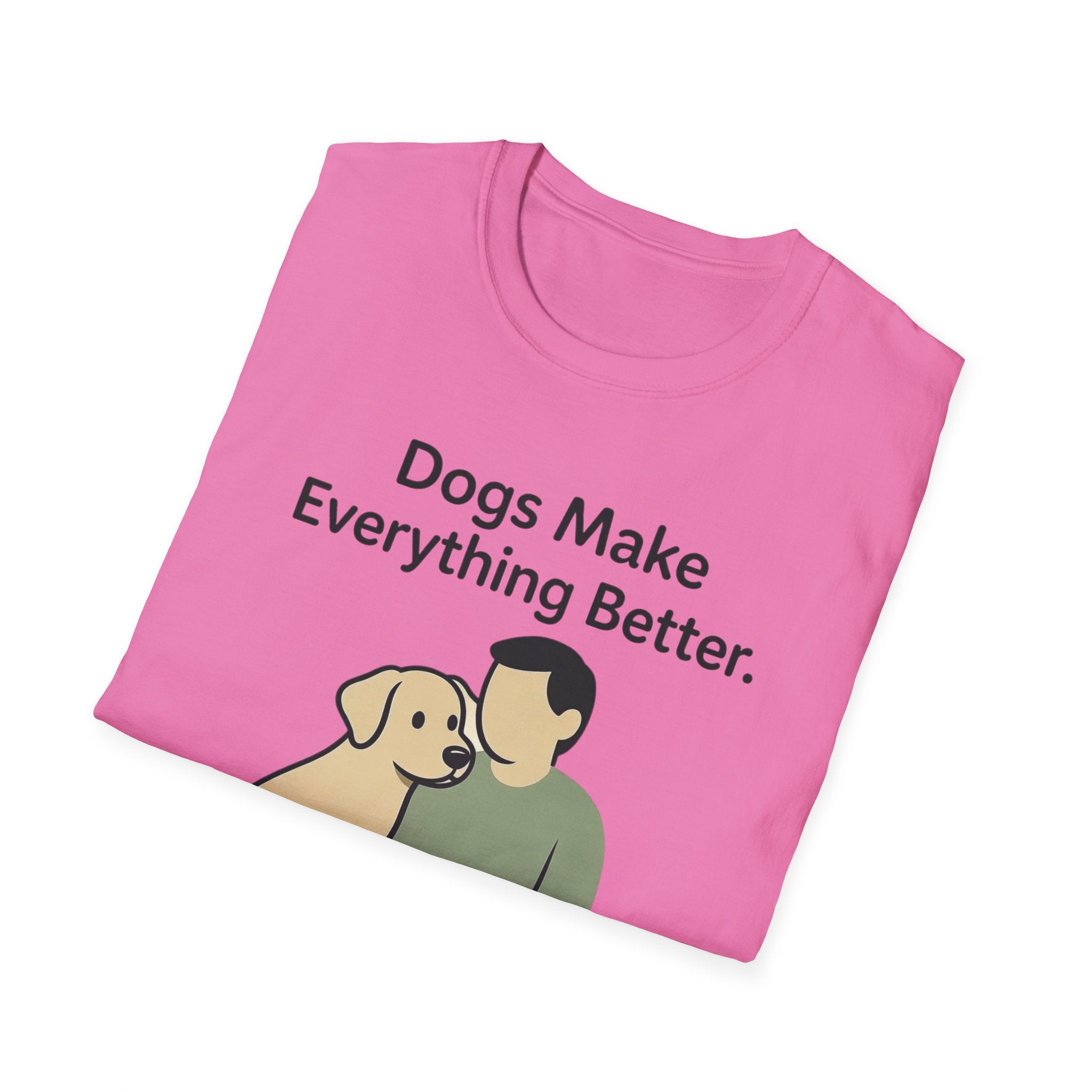 Dogs Make Everything Better T-Shirt