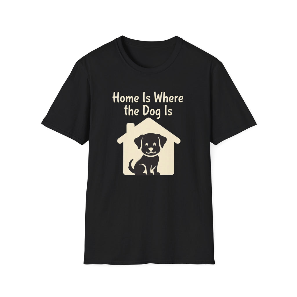 Home Is Where The Dog Is T-Shirt