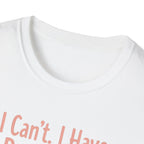 I Can't I Have Dog Plans T-Shirt