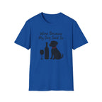 Wine Because My Dog Said So T-Shirt