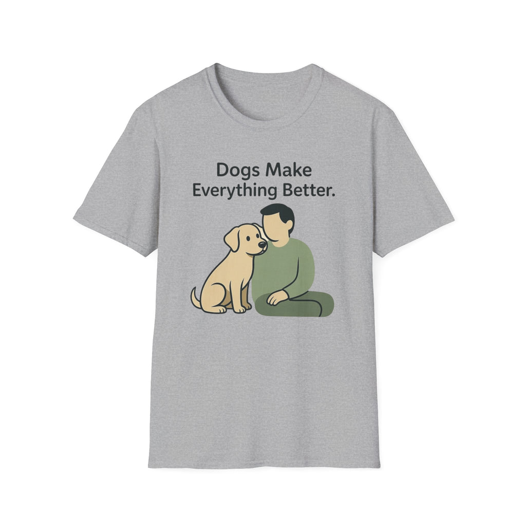 Dogs Make Everything Better T-Shirt