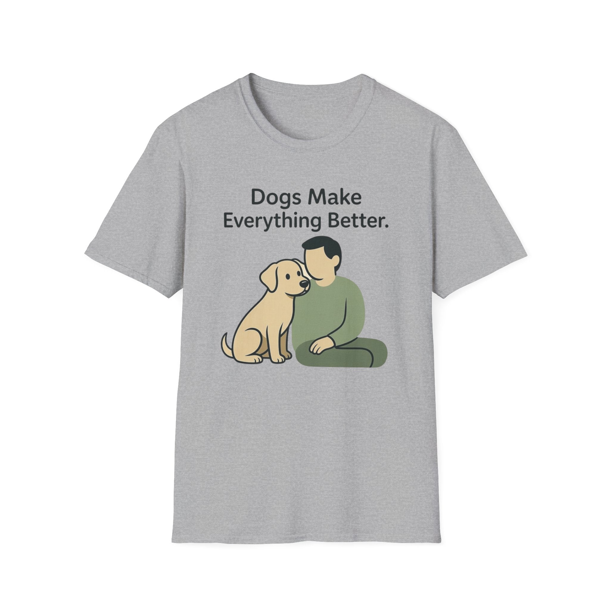 Dogs Make Everything Better T-Shirt