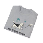 Rain Or Shine, We Walk T-Shirt