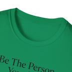 Be The Person Your Dog Thinks You Are T-Shirt
