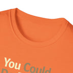 You Could Do Better T-Shirt