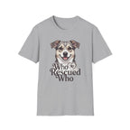 Who Rescued Who T-Shirt