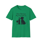 Wine Because My Dog Said So T-Shirt